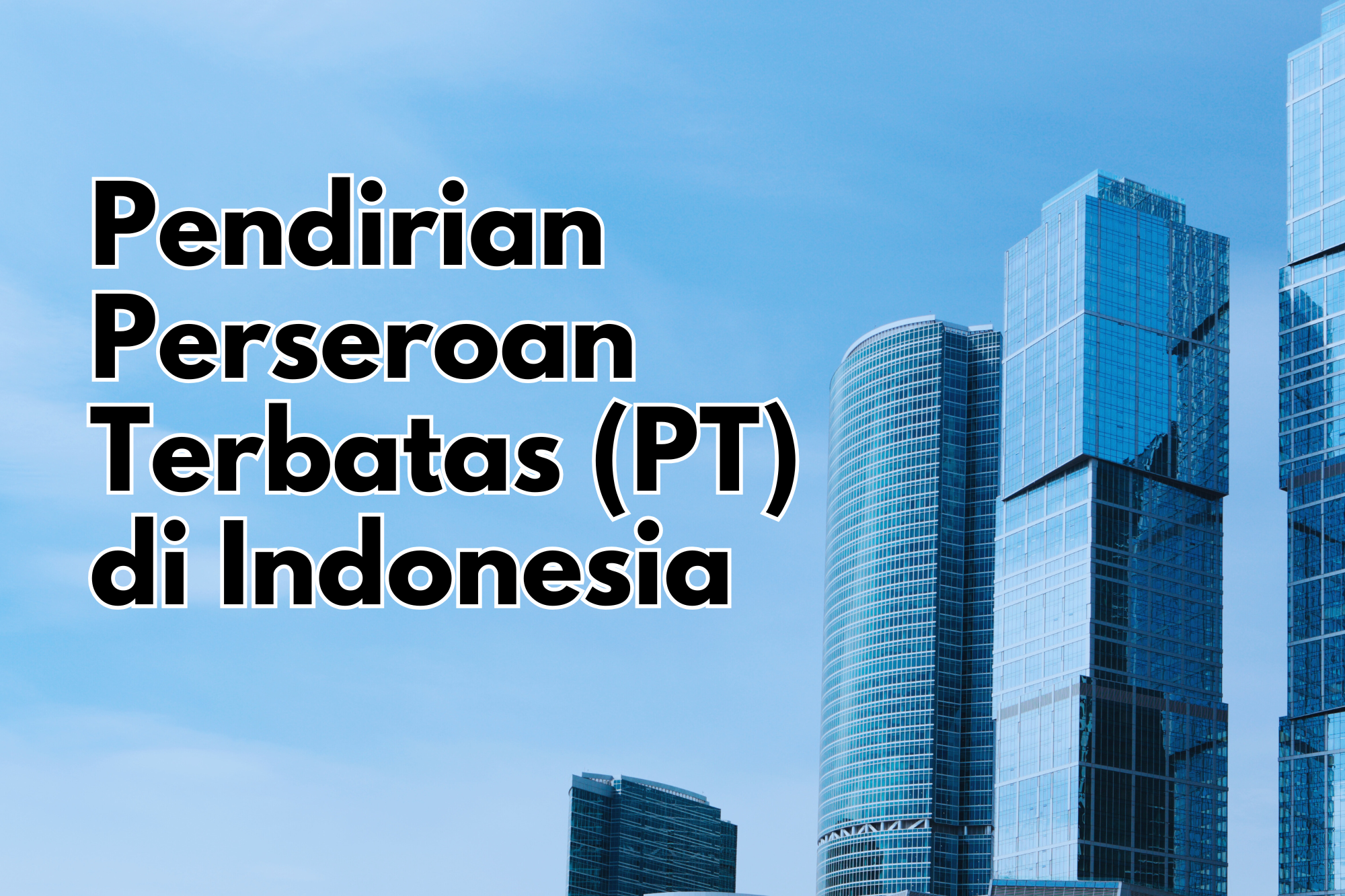 Pendirian Perseroan Terbatas (PT) di Indonesia