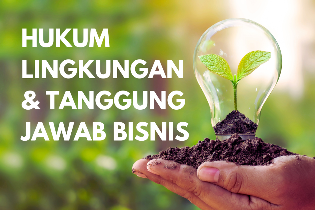 HUKUM LINGKUNGAN DAN TANGGUNG JAWAB BISNIS