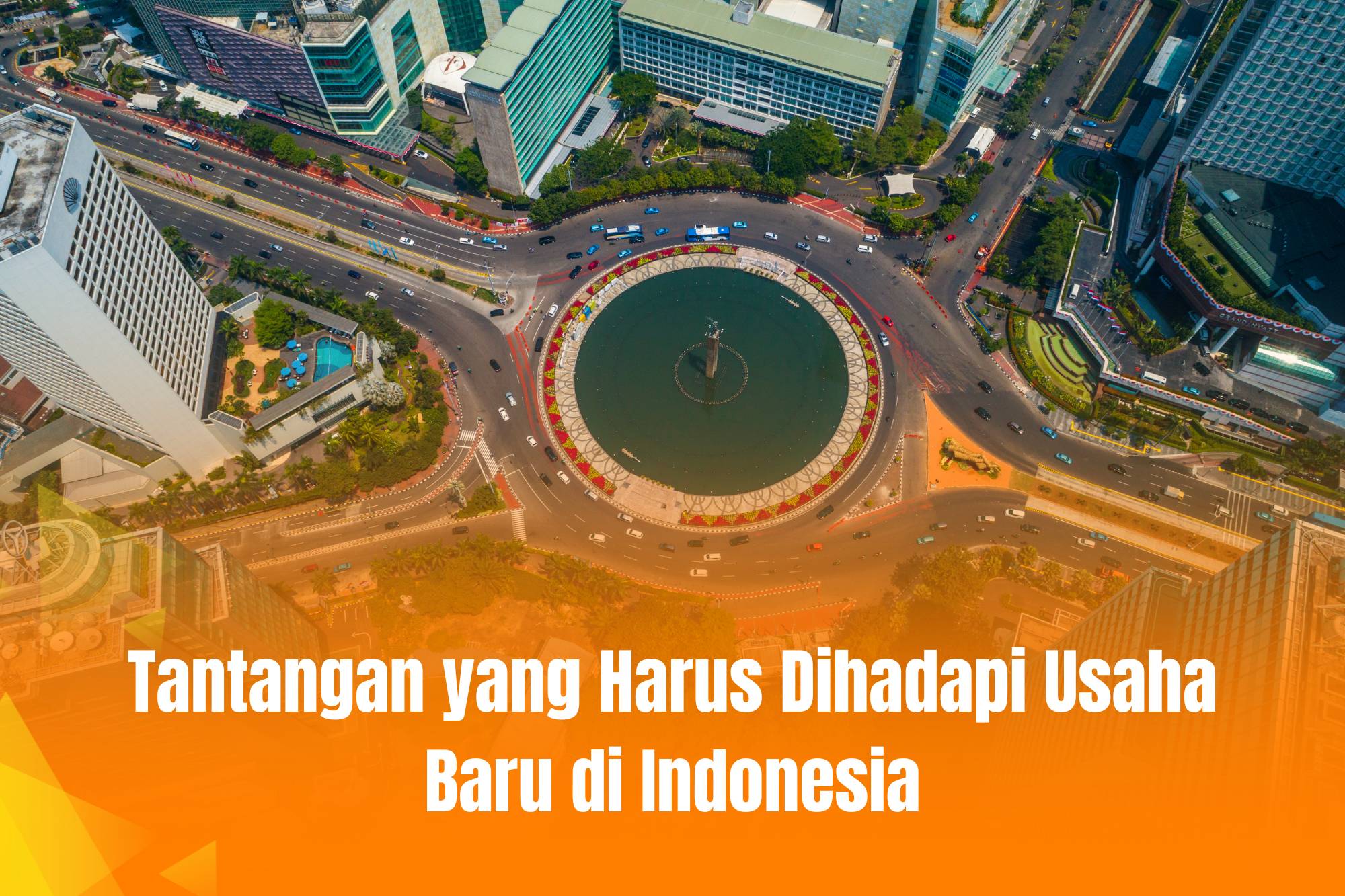Tantangan yang Harus Dihadapi Usaha Baru di Indonesia