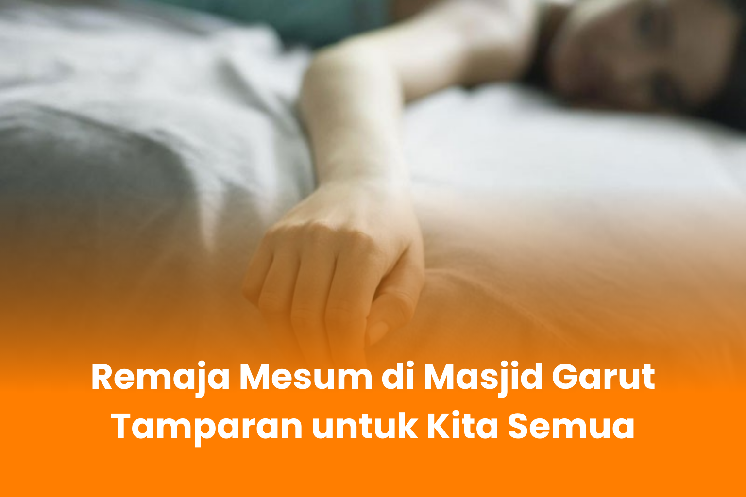 Remaja Mesum di Masjid Garut Tamparan untuk Kita Semua