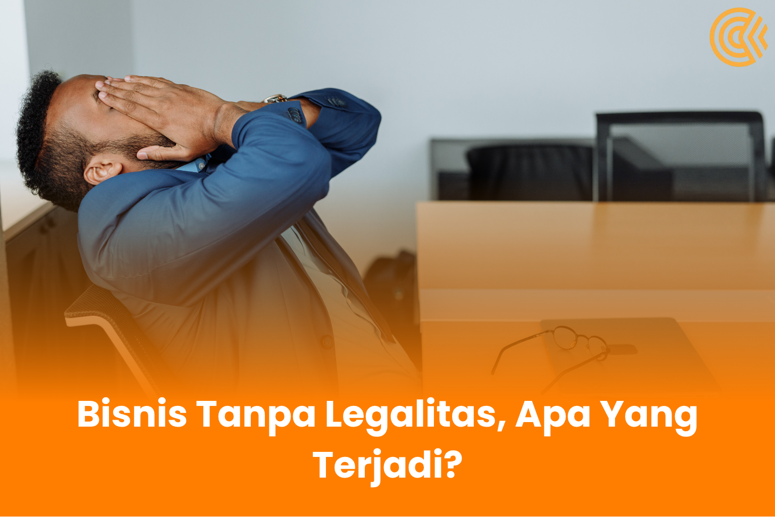 Bisnis Tanpa Legalitas, Apa Yang Terjadi? - Jasa Pengurusan Legalitas Usaha