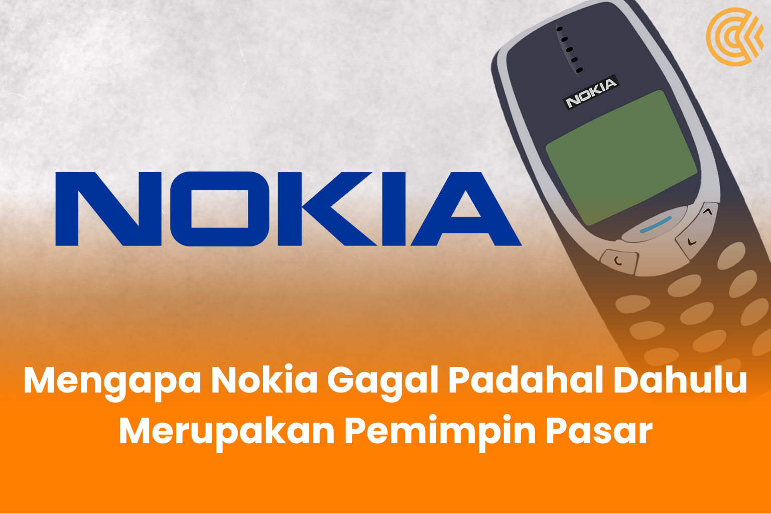 Mengapa Nokia Gagal Padahal Dahulu Merupakan Pemimpin Pasar