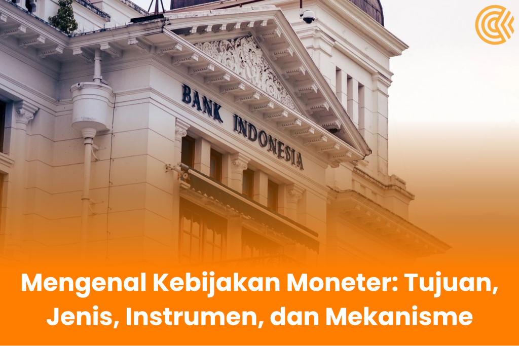 Mengenal Kebijakan Moneter, Tujuan, Jenis, Instrumen, Dan Mekanisme