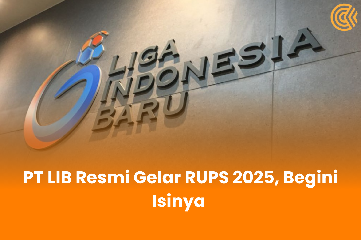 PT LIB Resmi Gelar RUPS 2025, Begini Isinya