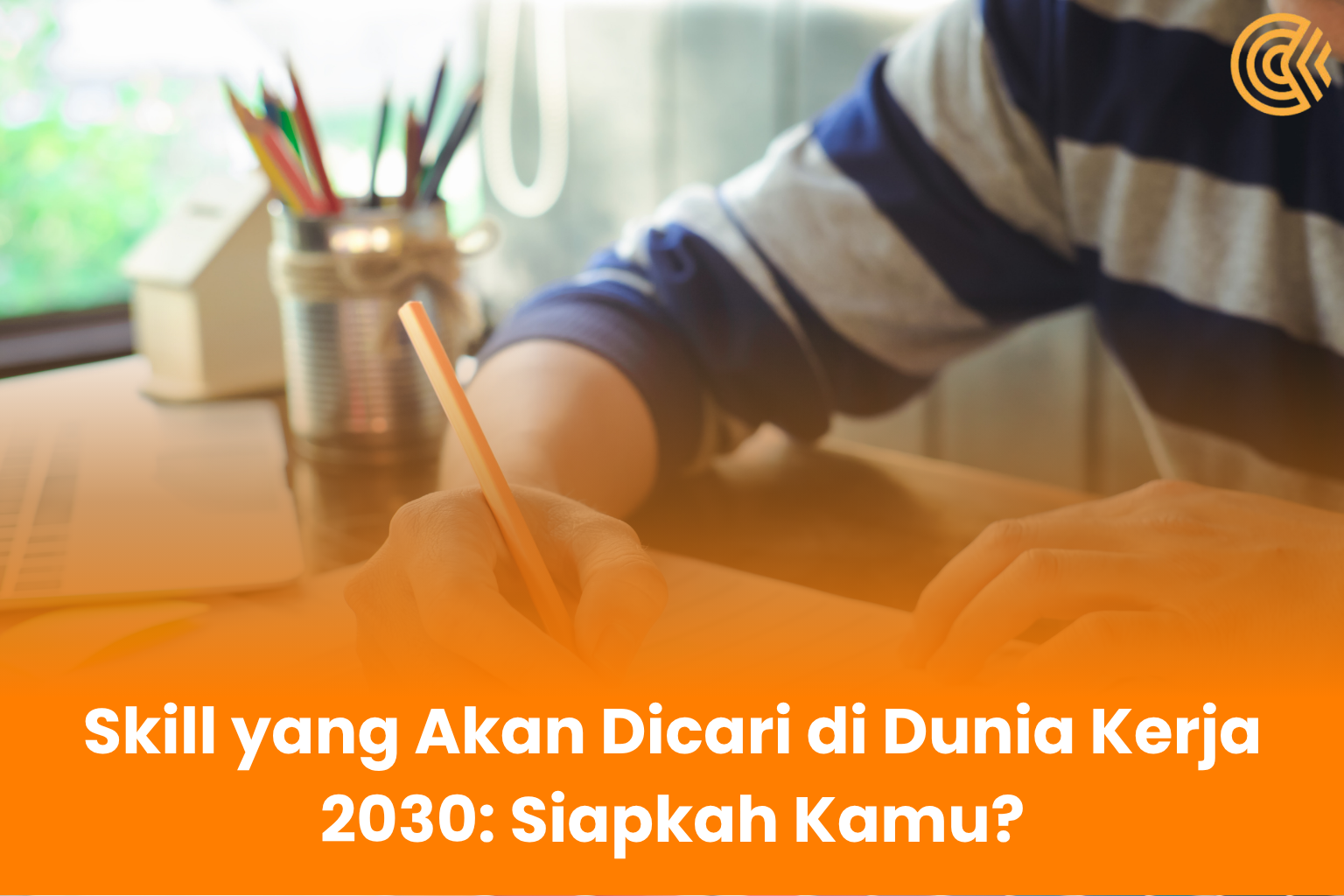 Skill yang Akan Dicari di Dunia Kerja 2030, Siapkah Kamu