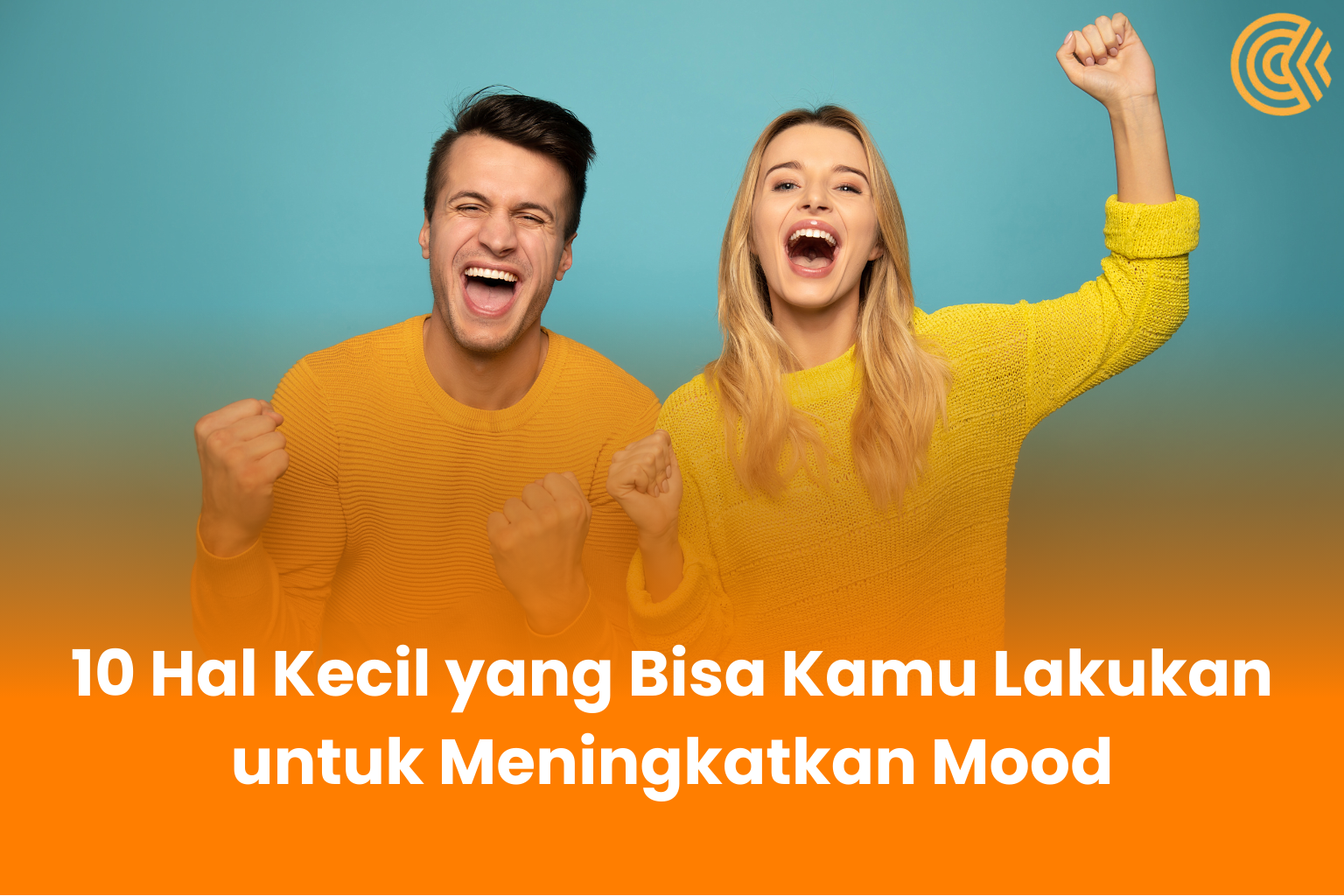 10 Hal Kecil yang Bisa Kamu Lakukan untuk Meningkatkan Mood