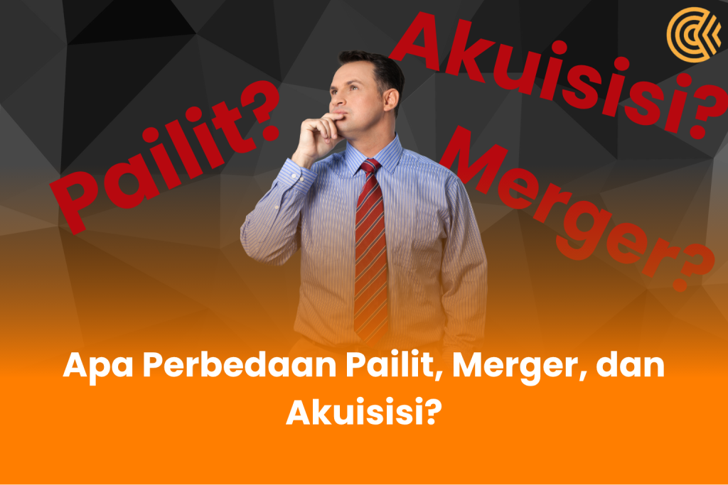 Apa Perbedaan Pailit, Merger, dan Akuisisi